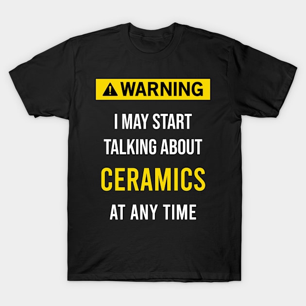 Warning Ceramics T-Shirt by flaskoverhand